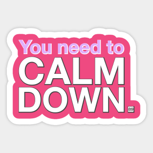 You need to CALM DOWN. Sticker